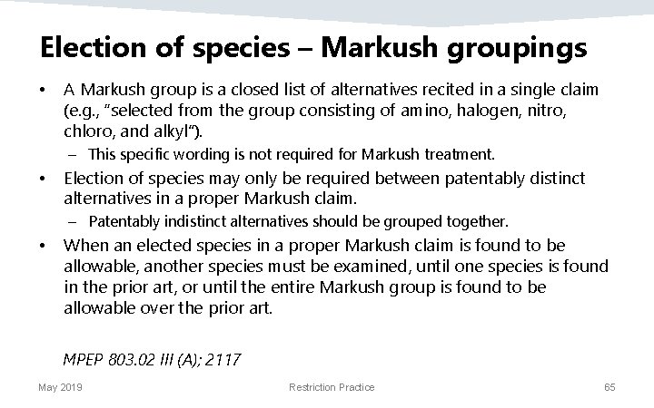 Election of species – Markush groupings • A Markush group is a closed list