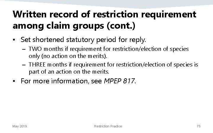 Written record of restriction requirement among claim groups (cont. ) • Set shortened statutory