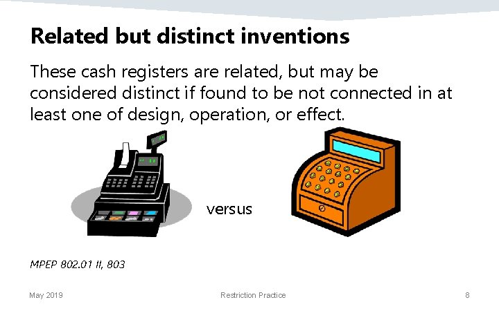 Related but distinct inventions These cash registers are related, but may be considered distinct