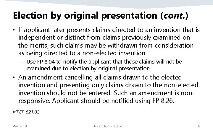 Election by original presentation (cont. ) • If applicant later presents claims directed to