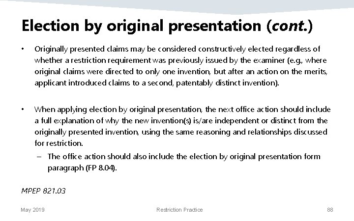 Election by original presentation (cont. ) • Originally presented claims may be considered constructively