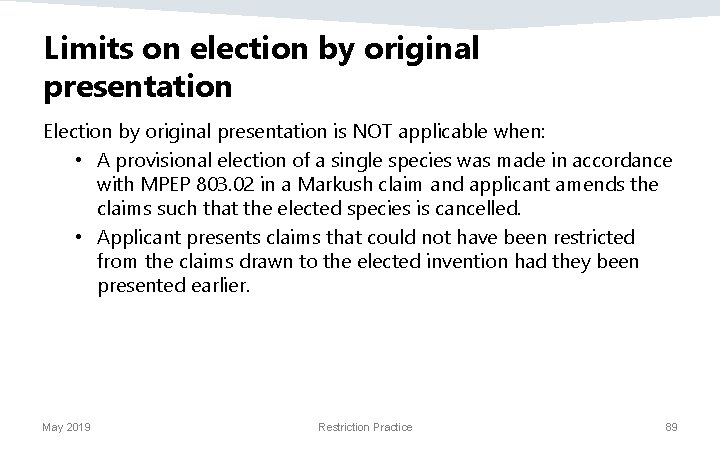 Limits on election by original presentation Election by original presentation is NOT applicable when: