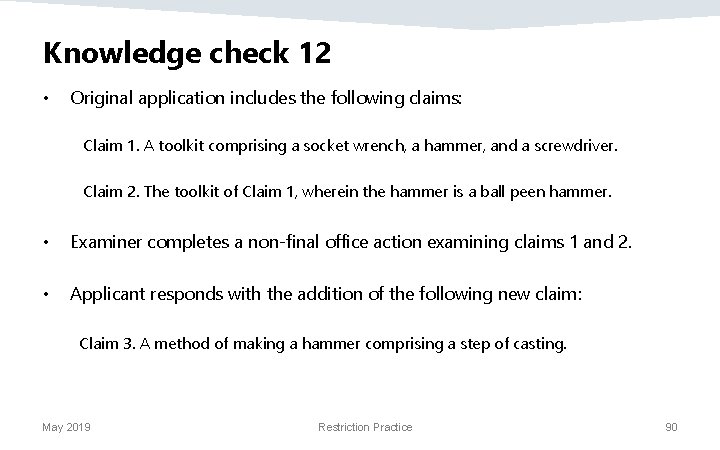 Knowledge check 12 • Original application includes the following claims: Claim 1. A toolkit