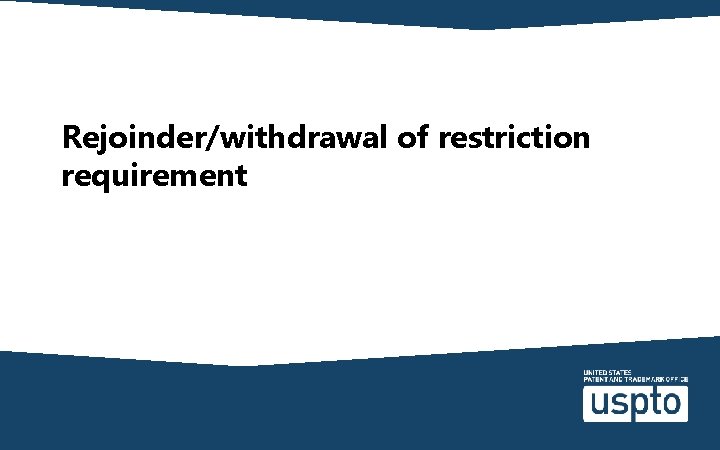 Rejoinder/withdrawal of restriction requirement 