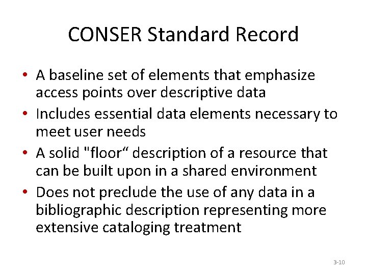 CONSER Standard Record • A baseline set of elements that emphasize access points over