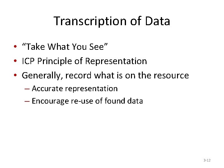 Transcription of Data • “Take What You See” • ICP Principle of Representation •