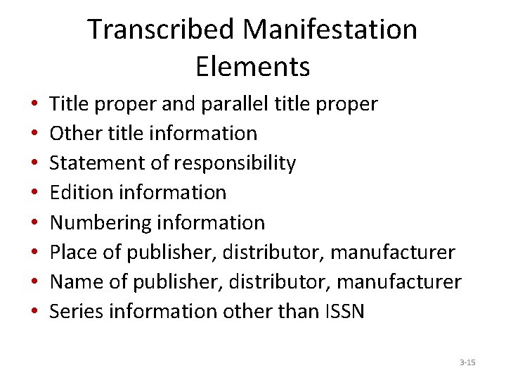 Transcribed Manifestation Elements • • Title proper and parallel title proper Other title information
