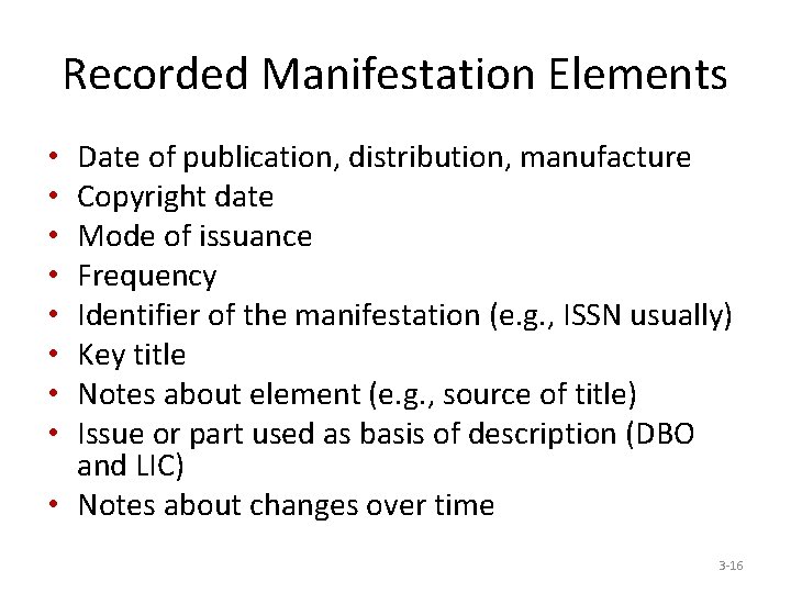 Recorded Manifestation Elements Date of publication, distribution, manufacture Copyright date Mode of issuance Frequency