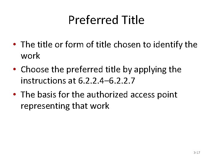 Preferred Title • The title or form of title chosen to identify the work