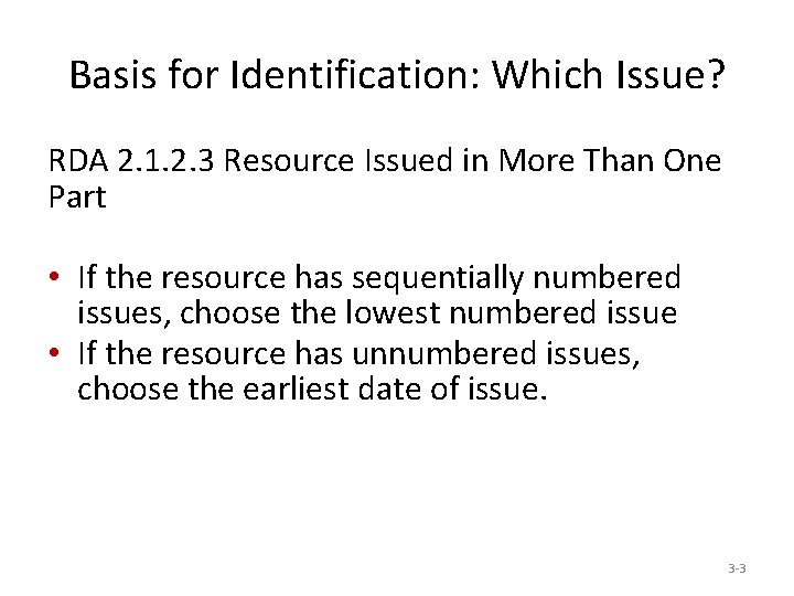 Basis for Identification: Which Issue? RDA 2. 1. 2. 3 Resource Issued in More