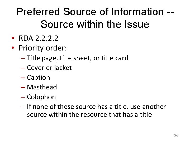 Preferred Source of Information -Source within the Issue • RDA 2. 2 • Priority