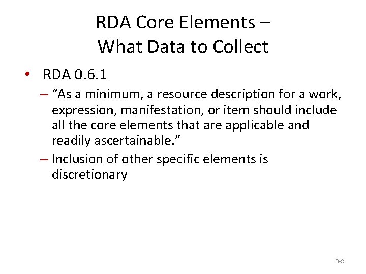 RDA Core Elements – What Data to Collect • RDA 0. 6. 1 –