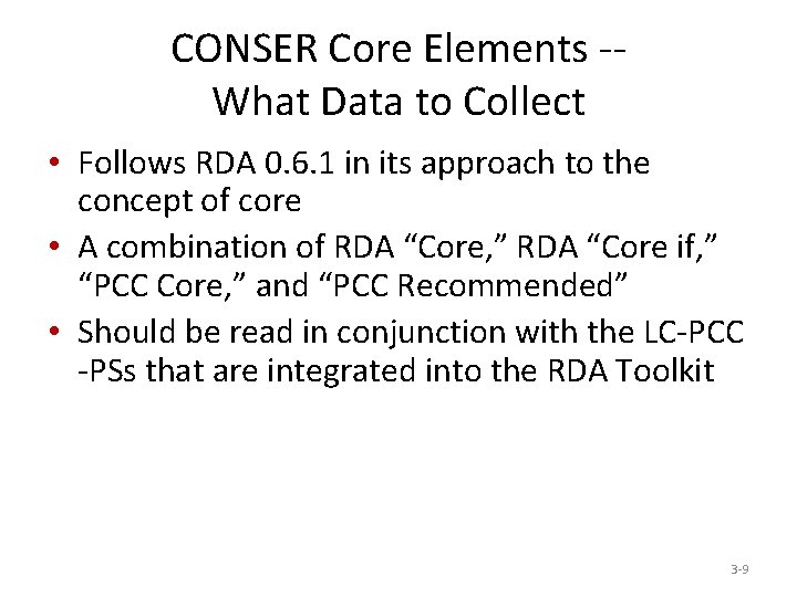 CONSER Core Elements -What Data to Collect • Follows RDA 0. 6. 1 in