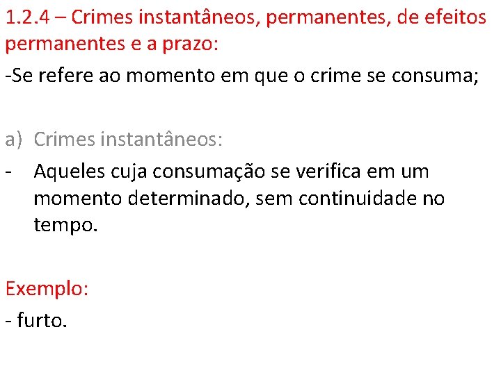 1. 2. 4 – Crimes instantâneos, permanentes, de efeitos permanentes e a prazo: -Se