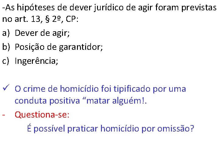 -As hipóteses de dever jurídico de agir foram previstas no art. 13, § 2º,