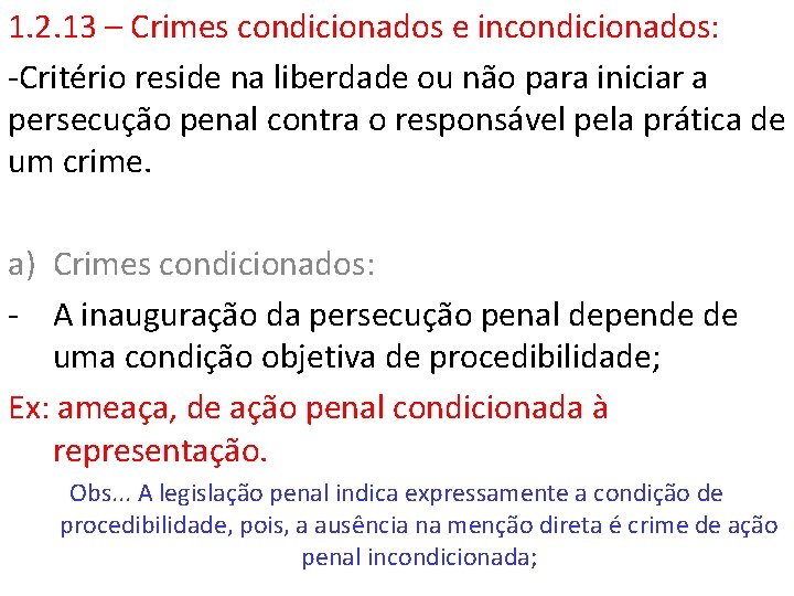 1. 2. 13 – Crimes condicionados e incondicionados: -Critério reside na liberdade ou não