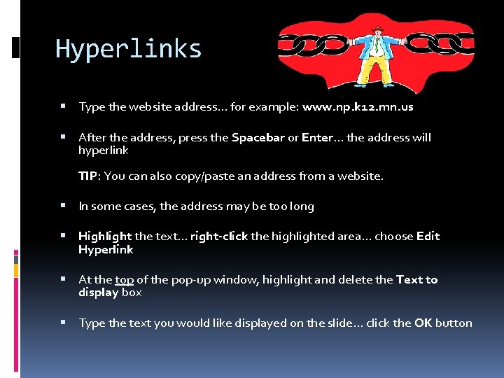 Hyperlinks Type the website address… for example: www. np. k 12. mn. us After