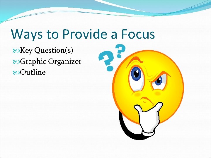 Ways to Provide a Focus Key Question(s) Graphic Organizer Outline 