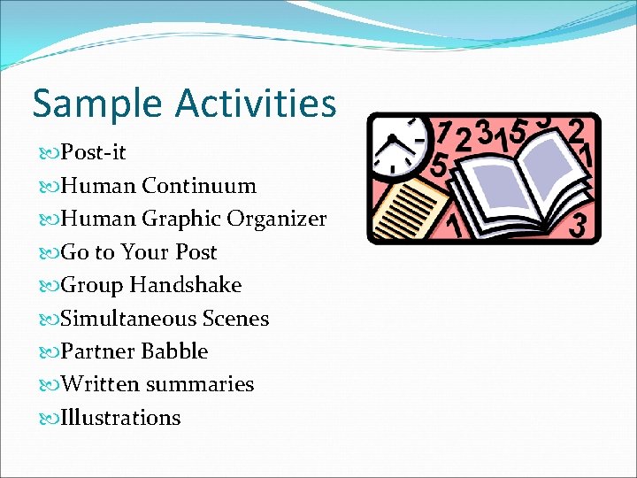 Sample Activities Post-it Human Continuum Human Graphic Organizer Go to Your Post Group Handshake