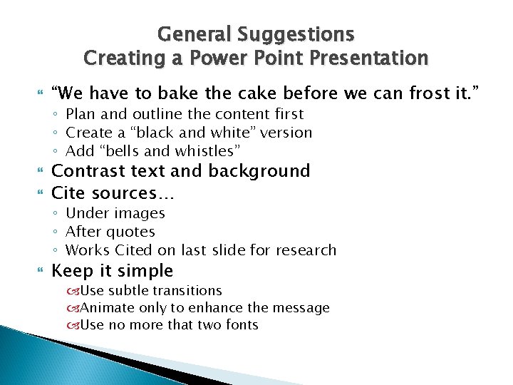 General Suggestions Creating a Power Point Presentation “We have to bake the cake before