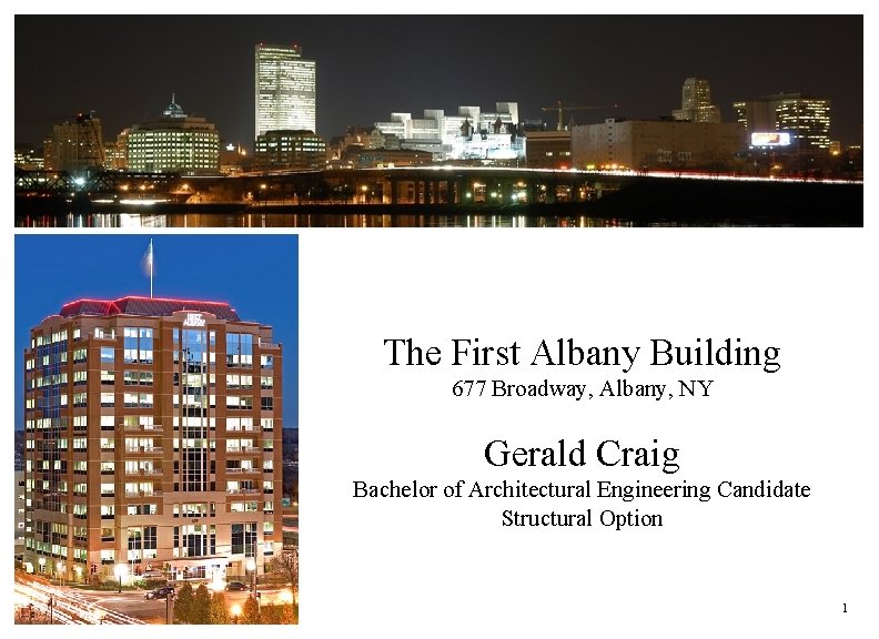 The First Albany Building 677 Broadway, Albany, NY Gerald Craig Bachelor of Architectural Engineering