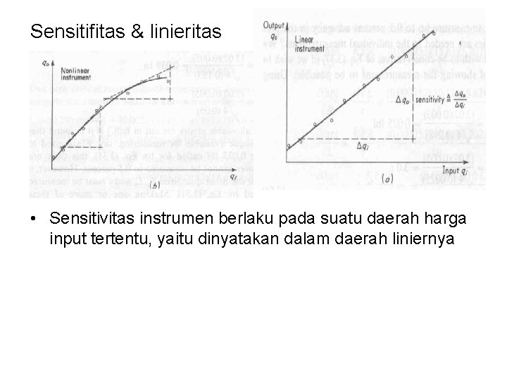 Sensitifitas & linieritas • d • Sensitivitas instrumen berlaku pada suatu daerah harga input