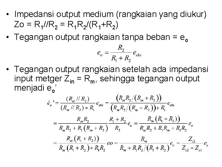  • Impedansi output medium (rangkaian yang diukur) Zo = R 1//R 2 =