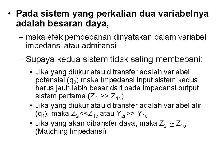  • Pada sistem yang perkalian dua variabelnya adalah besaran daya, – maka efek