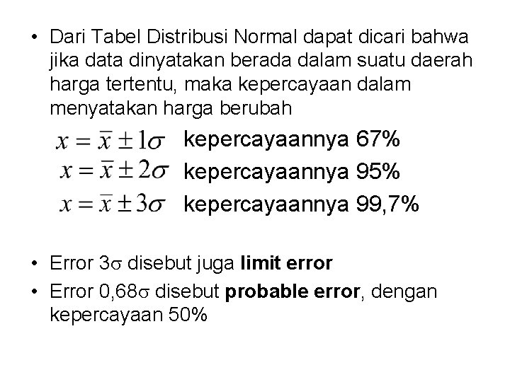  • Dari Tabel Distribusi Normal dapat dicari bahwa jika data dinyatakan berada dalam