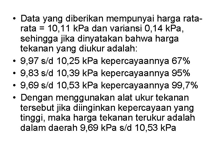  • Data yang diberikan mempunyai harga rata = 10, 11 k. Pa dan