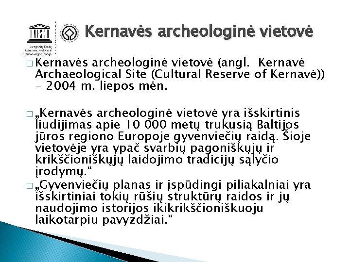 Kernavės archeologinė vietovė � Kernavės archeologinė vietovė (angl. Kernavė Archaeological Site (Cultural Reserve of