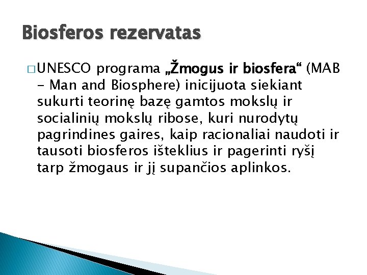 Biosferos rezervatas � UNESCO programa „Žmogus ir biosfera“ (MAB - Man and Biosphere) inicijuota