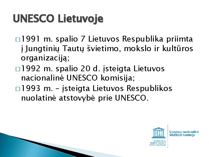 UNESCO Lietuvoje � 1991 m. spalio 7 Lietuvos Respublika priimta į Jungtinių Tautų švietimo,