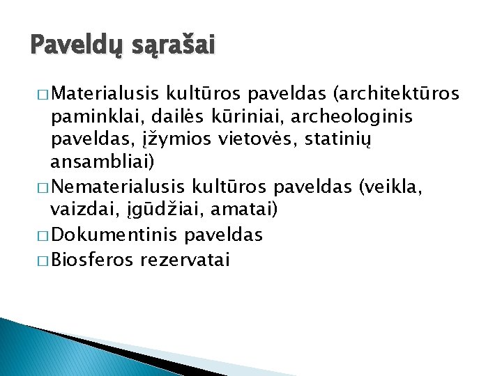Paveldų sąrašai � Materialusis kultūros paveldas (architektūros paminklai, dailės kūriniai, archeologinis paveldas, įžymios vietovės,