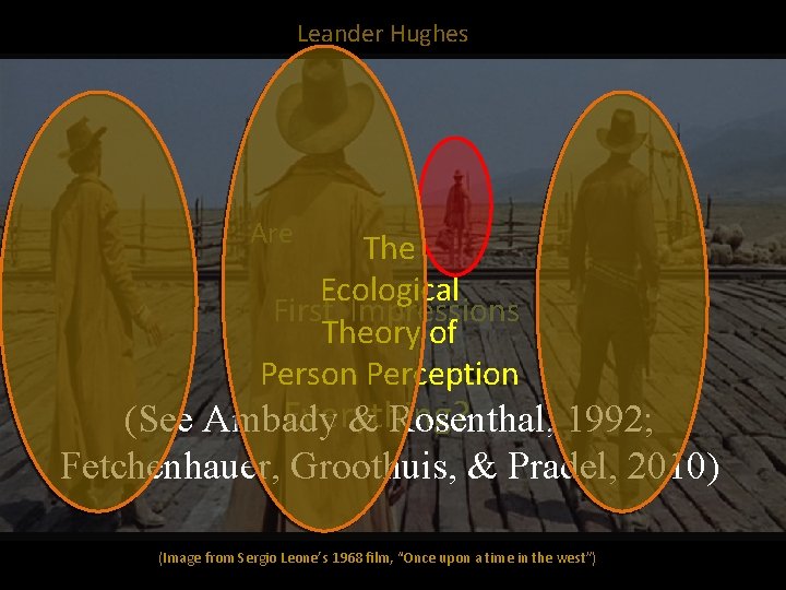 Leander Hughes Are The Ecological First Impressions Theory of Person Perception Everything? (See Ambady