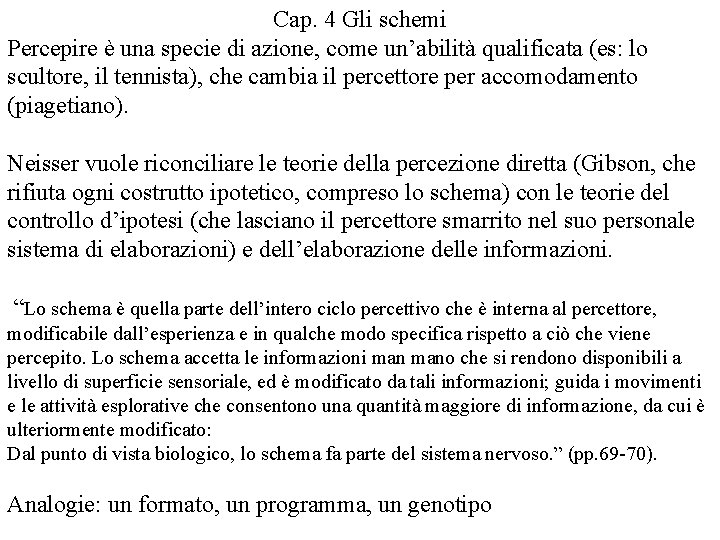 Cap. 4 Gli schemi Percepire è una specie di azione, come un’abilità qualificata (es: