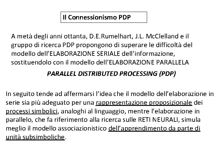 Il Connessionismo PDP A metà degli anni ottanta, D. E. Rumelhart, J. L. Mc.