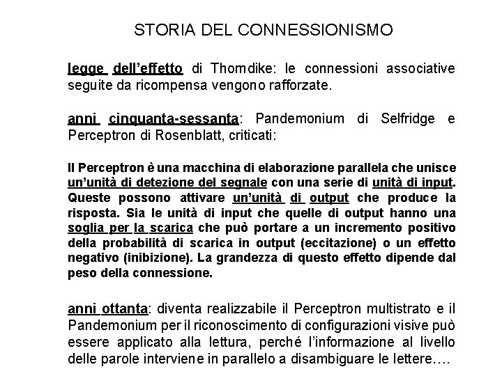 STORIA DEL CONNESSIONISMO legge dell’effetto di Thorndike: le connessioni associative seguite da ricompensa vengono