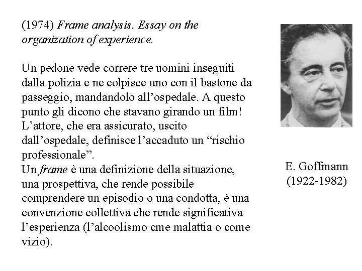 (1974) Frame analysis. Essay on the organization of experience. Un pedone vede correre tre