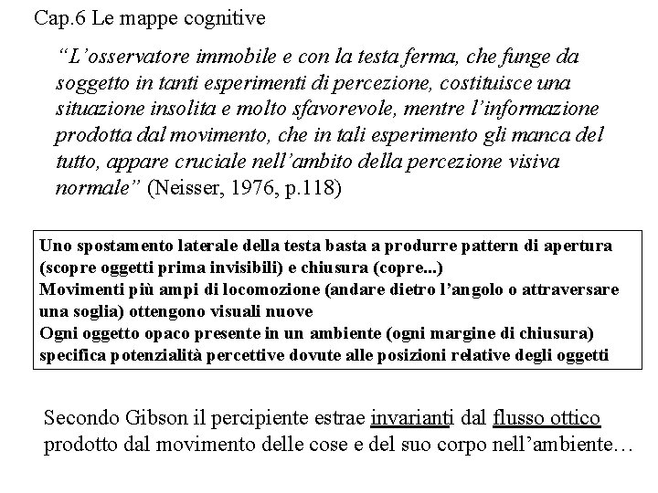 Cap. 6 Le mappe cognitive “L’osservatore immobile e con la testa ferma, che funge