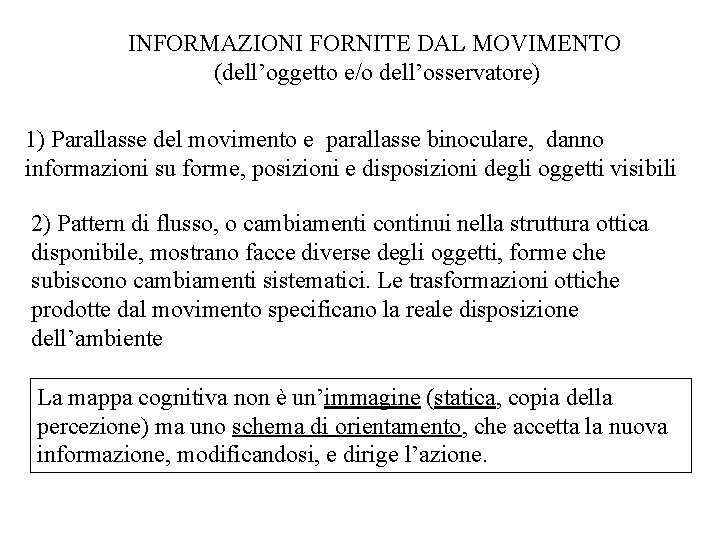 INFORMAZIONI FORNITE DAL MOVIMENTO (dell’oggetto e/o dell’osservatore) 1) Parallasse del movimento e parallasse binoculare,