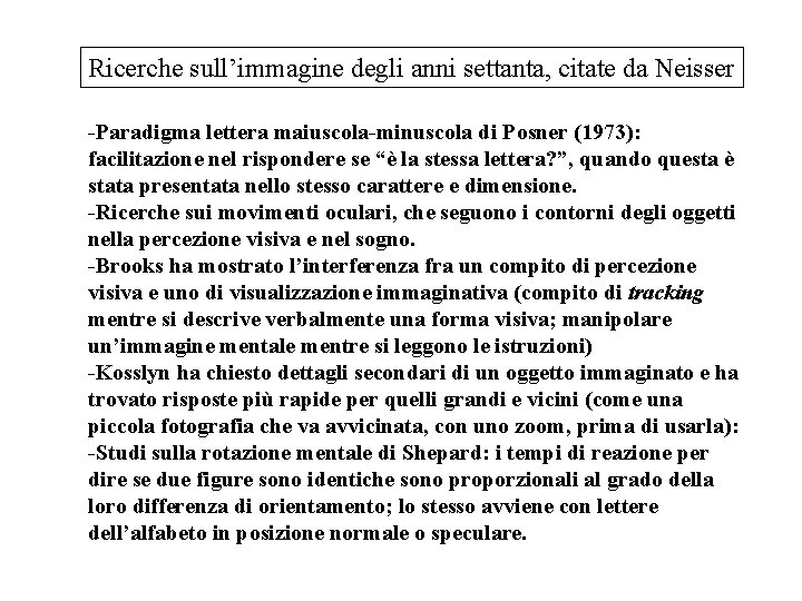 Ricerche sull’immagine degli anni settanta, citate da Neisser -Paradigma lettera maiuscola-minuscola di Posner (1973):