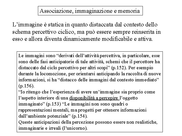 Associazione, immaginazione e memoria L’immagine è statica in quanto distaccata dal contesto dello schema