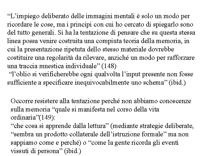 “L’impiego deliberato delle immagini mentali è solo un modo per ricordare le cose, ma