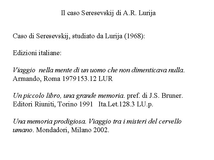 Il caso Seresevskij di A. R. Lurija Caso di Seresevskij, studiato da Lurija (1968):