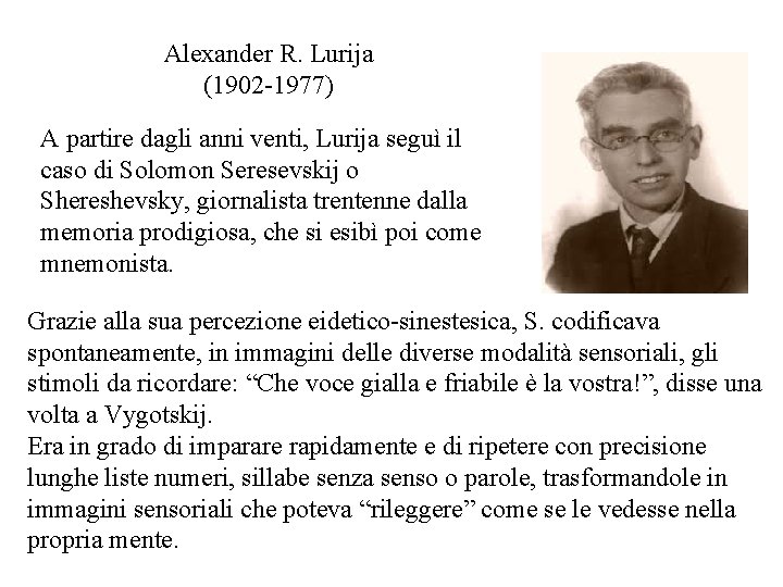 Alexander R. Lurija (1902 -1977) A partire dagli anni venti, Lurija seguì il caso