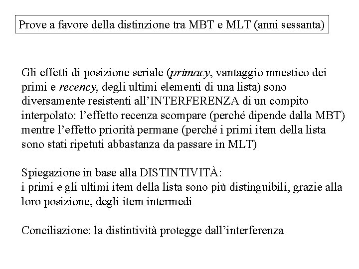 Prove a favore della distinzione tra MBT e MLT (anni sessanta) Gli effetti di