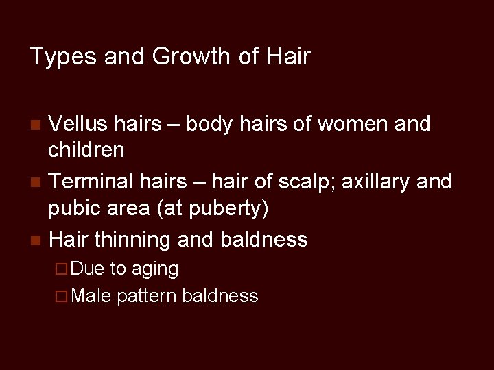 Types and Growth of Hair Vellus hairs – body hairs of women and children