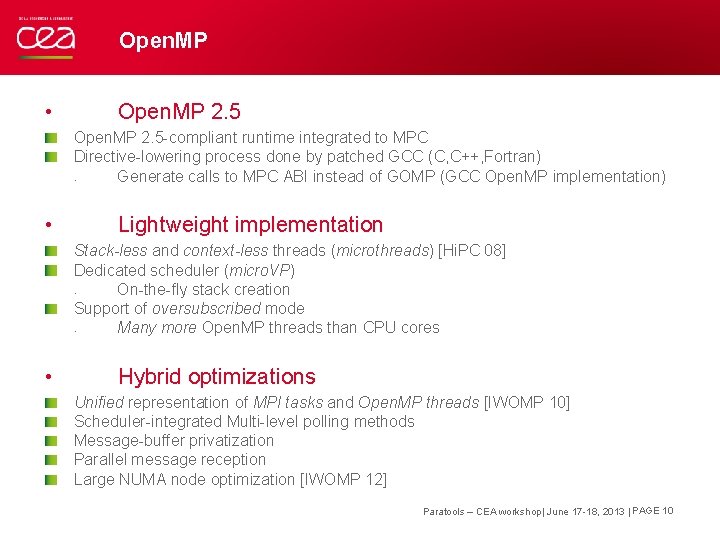 Open. MP • Open. MP 2. 5 -compliant runtime integrated to MPC Directive-lowering process