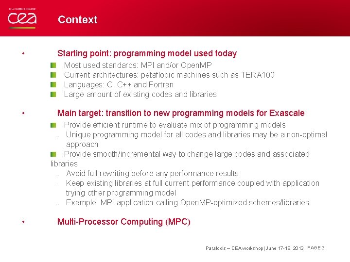 Context • Starting point: programming model used today Most used standards: MPI and/or Open.